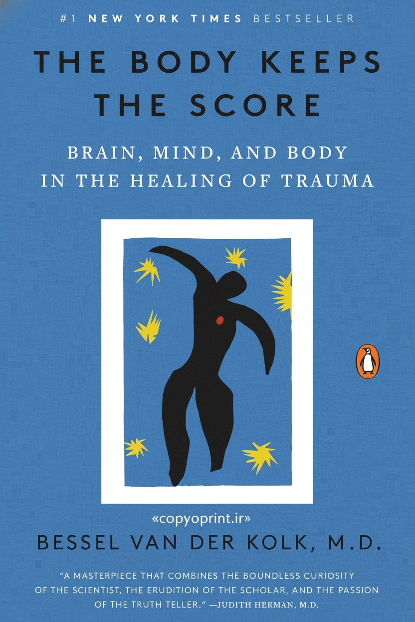 کتاب بدن فراموش نمیکند: مغز، ذهن و بدن در بهبود تروما | The Body Keeps the Score